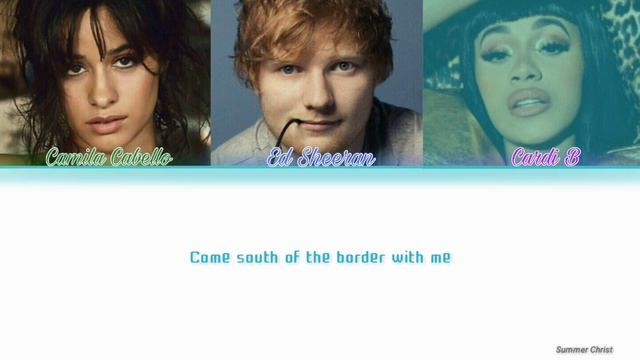 Ed Sheeran - South of the Border (feat. Camila Cabello, Cardi B) (Color Coded Lyrics) смотреть онлайн