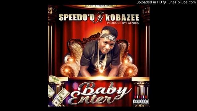 Speedoo Feat. Kobazee - Baby Enter [Prod. Genius] (NEW MUSIC 2017) смотреть онлайн