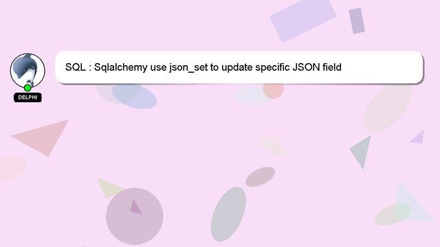 SQL : Sqlalchemy use json_set to update specific JSON field смотреть онлайн