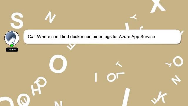 C# : Where can I find docker container logs for Azure App Service смотреть онлайн