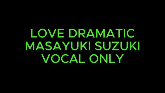Love Dramatic - Masayuki Suzuki Backing Track Vocal Only Kaguya-sama Season 1 Opening