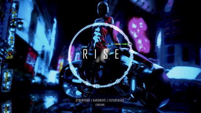 R I S E - 2022 Hardwave | Futurebass | Cyberpunk mix by LONSⱯRK смотреть онлайн