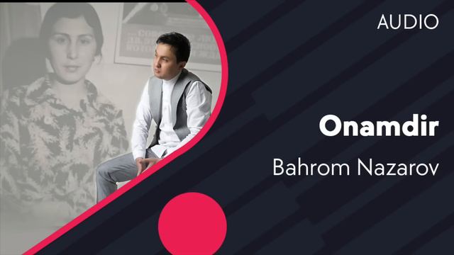 Bahrom Nazarov - Onamdir (AUDIO)