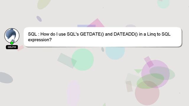 SQL : How do I use SQL's GETDATE() and DATEADD() in a Linq to SQL expression? смотреть онлайн