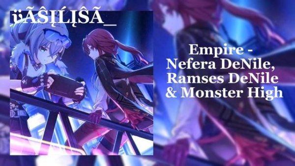 Empire - Nefera DeNile Ramses Denile & Monster High