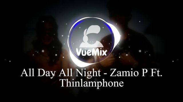 All Day All Night - Zamio P Ft. Thinlamphone (VueMix) смотреть онлайн