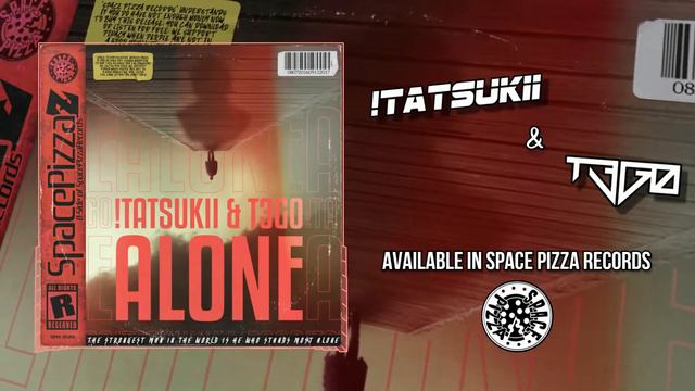 !Tatsukii & T3G0 - Alone (Space pizza Records Release) смотреть онлайн