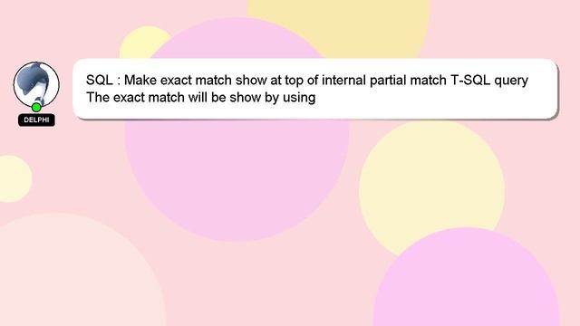 SQL : Make exact match show at top of internal partial match T-SQL query смотреть онлайн