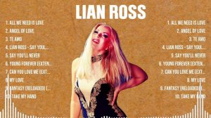 Lian Ross Top Hits Popular Songs   Top 10 Song Collection