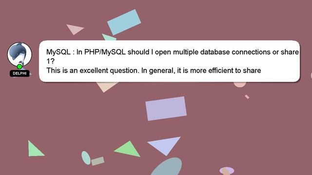 MySQL : In PHP/MySQL should I open multiple database connections or share 1? смотреть онлайн