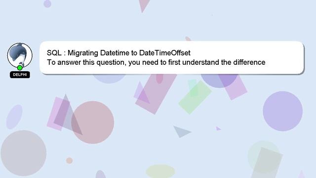 SQL : Migrating Datetime to DateTimeOffset смотреть онлайн