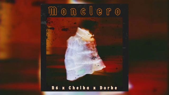N6 x Chelka x Dorke - Monclero смотреть онлайн