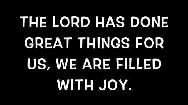 Psalm 126 The Lord has done great thing for us, we are filled with joy смотреть онлайн