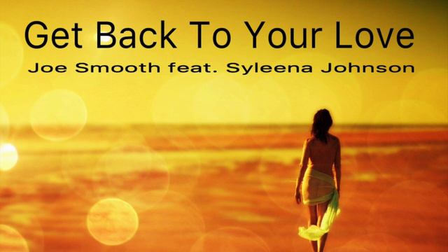 Joe Smooth feat Syleena Johnson Get Back To Your Love смотреть онлайн