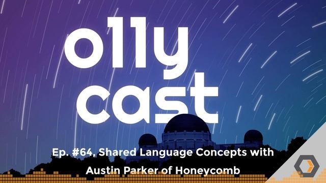 o11ycast - Ep. #64, Shared Language Concepts with Austin Parker of Honeycomb смотреть онлайн