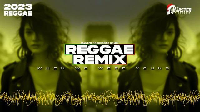 LANÇAMENTO⚡️REGGAE REMIX 2023⚡️When We Were Young Reggae Internacional смотреть онлайн