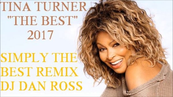 TINA TURNER   THE BEST SIMPLY THE BEST REMIX BY DJ DAN ROSS