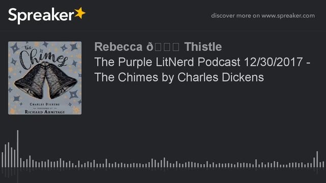 The Purple LitNerd Podcast 12/30/2017 - The Chimes by Charles Dickens (part 1 of 2) смотреть онлайн