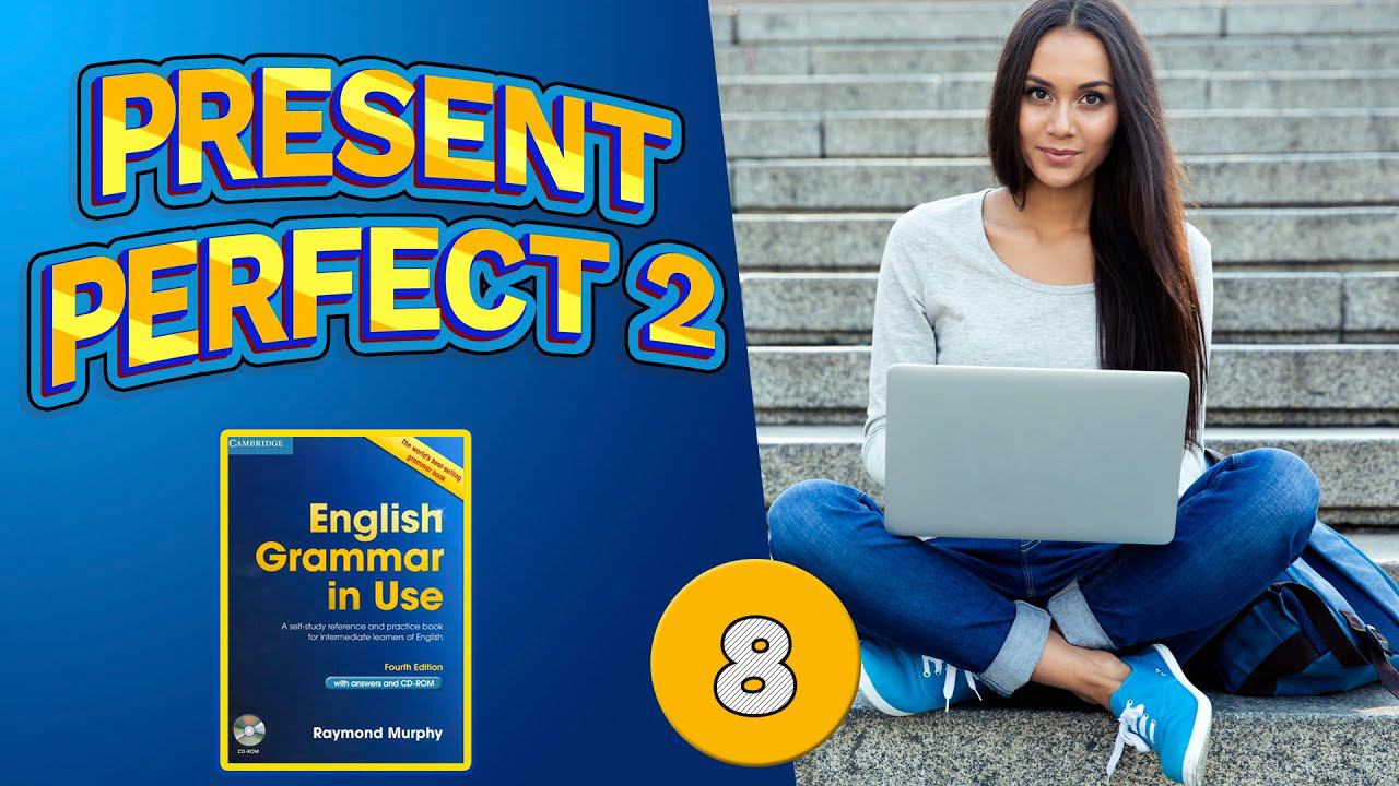 #8 Тренажёр по учебнику Мёрфи синий Present Perfect 2 Базовый уровень смотреть онлайн