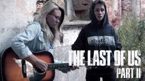 The Last Of Us 2 / Ellie's song cover (Shawn James - Through The Valley)