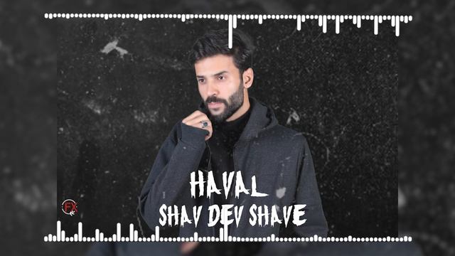 HAVAL FT FARIS DEV DAM(SHAV DEV SHAVE) 2021 смотреть онлайн