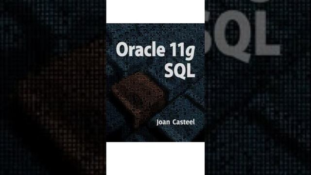 Oracle 11G - SQL 2nd Edition by Joan Casteel - Latest, Complete and Elaborated(Solution Manual) смотреть онлайн