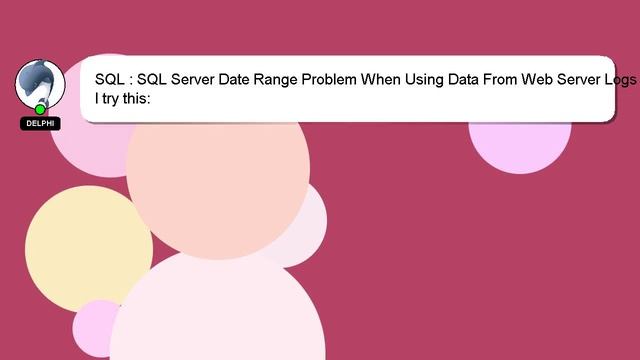 SQL : SQL Server Date Range Problem When Using Data From Web Server Logs смотреть онлайн
