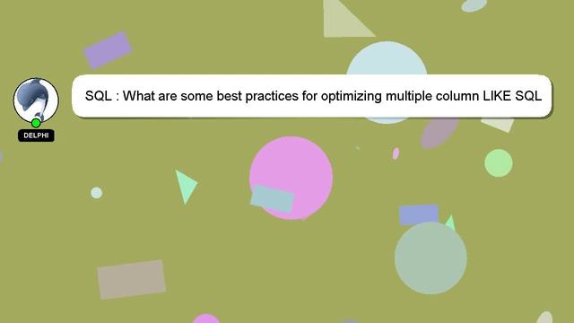 SQL : What are some best practices for optimizing multiple column LIKE SQL queries? смотреть онлайн
