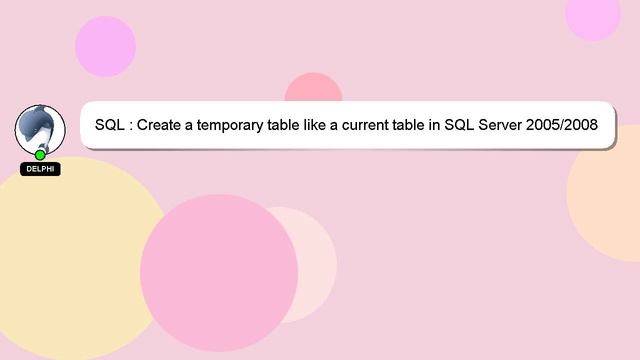 SQL : Create a temporary table like a current table in SQL Server 2005/2008 смотреть онлайн
