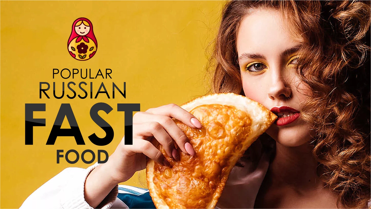 Russian Fast Foods. Top Most Popular Russian Fast (street ) Food That Is Worth A Try