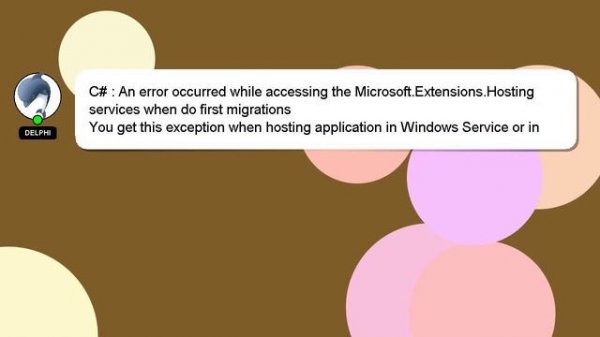 C# : An error occurred while accessing the Microsoft.Extensions.Hosting services when do first migr
