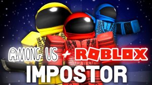 AMONG US В РОБЛОКС??? Играем в IMPOSTOR ROBLOX!