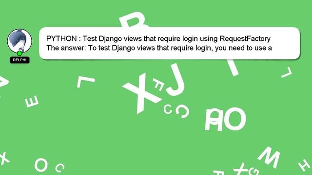 PYTHON : Test Django views that require login using RequestFactory смотреть онлайн