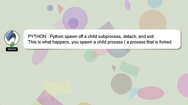 PYTHON : Python spawn off a child subprocess, detach, and exit смотреть онлайн