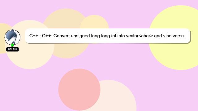 C++ : C++: Convert unsigned long long int into vector char and vice versa смотреть онлайн