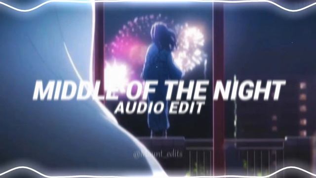 Middle Of The Night - Elley Duhe [ Edit Audio ]