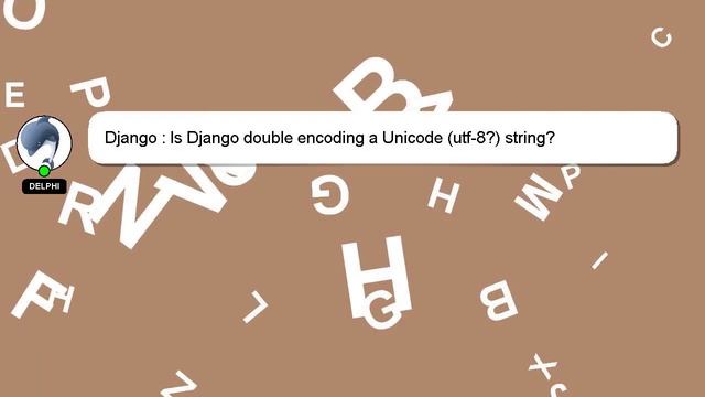 Django : Is Django double encoding a Unicode (utf-8?) string? смотреть онлайн