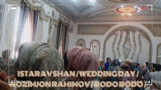 #ISTARAVSHAN/#истаравшан/WEDDING DAY /Рӯзи тӯй/NOZIMJON RAHIMOV BODO BODO Video