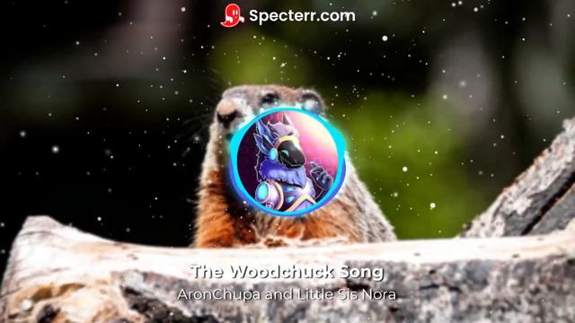 The Woodchuck Song | AronChupa and Little Sis Nora смотреть онлайн
