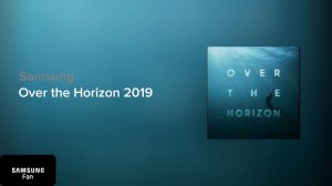 Samsung Over the Horizon 2019