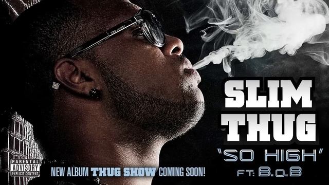 Slim Thug ft. B.o.B "So High" (from Thug Show) смотреть онлайн