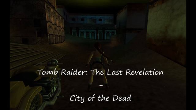 ?Tomb Raider: The last Revelation - City of the Dead (ambience music) смотреть онлайн