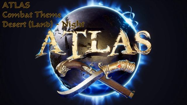 ATLAS - Combat Theme - Desert (Land) Night смотреть онлайн