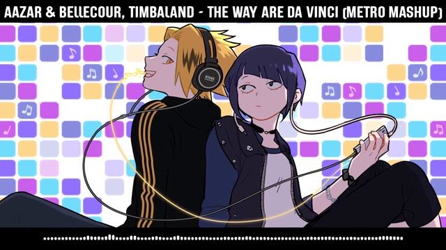 Aazar & Bellecour, Timbaland - The Way Are Da Vinci (Metro Mashup) смотреть онлайн