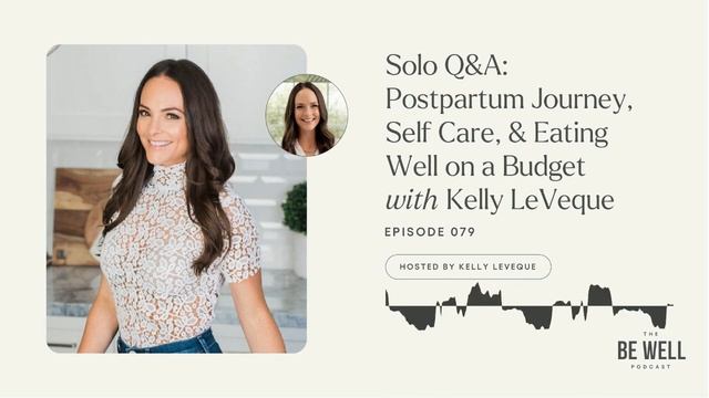 79. Solo Q&A: Postpartum Journey, Self Care, & Eating Well on a Budget смотреть онлайн
