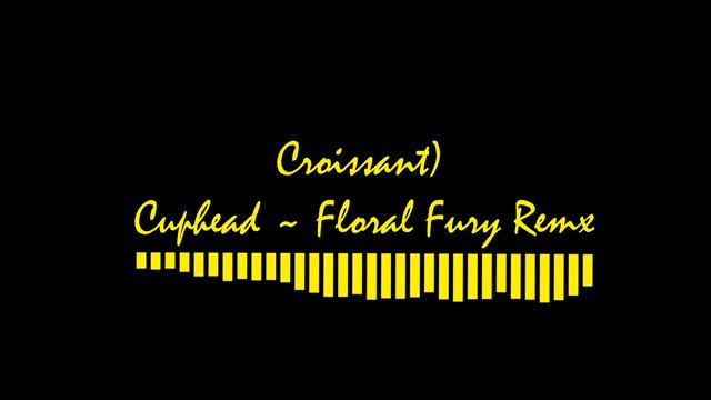 Cuphead Floral Fury - Remix by CROISSANT) music track electronic music электронная музыка ремик смотреть онлайн