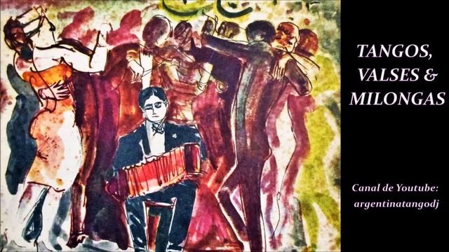 LOS MEJORES TANGOS, VALSES & MILONGAS DE AYER Y DE HOY: D'ARIENZO, DE ANGELIS, BIAGI, CANARO & OTRO смотреть онлайн