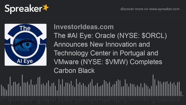 The #AI Eye: Oracle (NYSE: $ORCL) Announces New Innovation and Technology Center in Portugal and VM смотреть онлайн