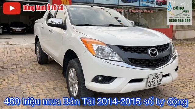 480 triệu mua Bán Tải Số Tự Động - Ranger 2015 và BT50 2014 | Cam kết xe đẹp, không lỗi | 085596696 смотреть онлайн