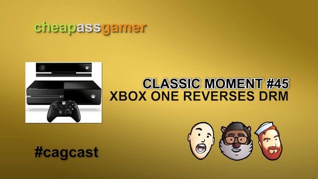 Microsoft Reverses Xbox One DRM Policy - Classic CAGcast Moment #45 смотреть онлайн